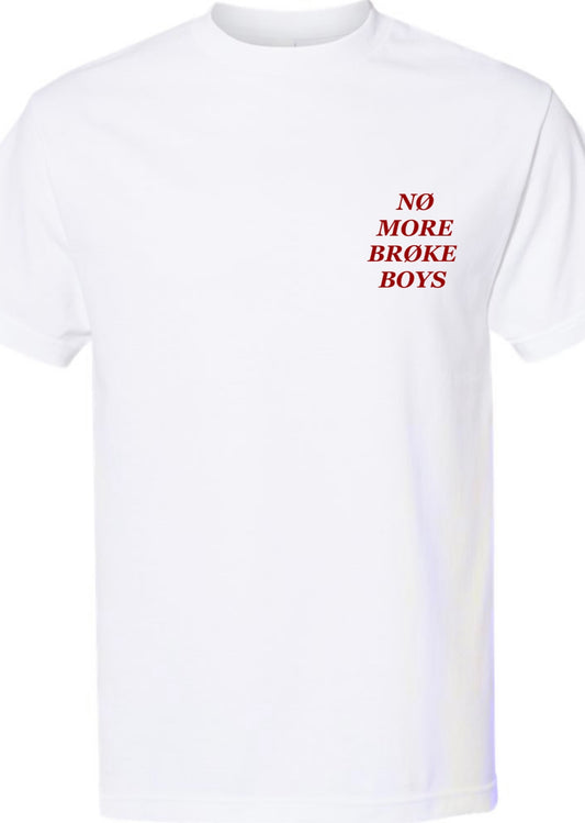 "NO MORE BROKE BOYS"   t-shirt