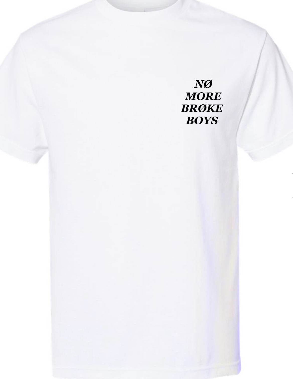 "NO MORE BROKE BOYS"   t-shirt