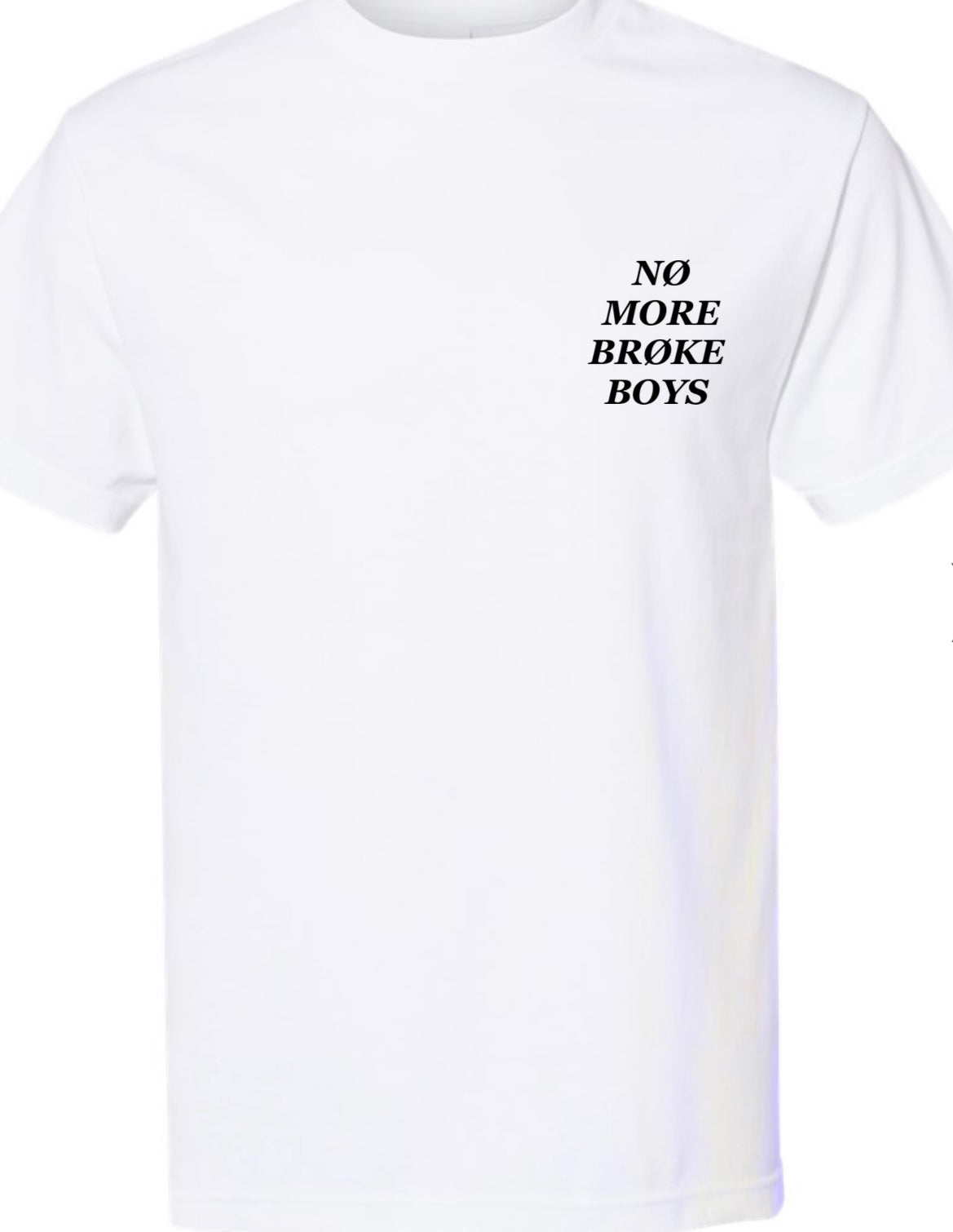 "NO MORE BROKE BOYS" t-shirt