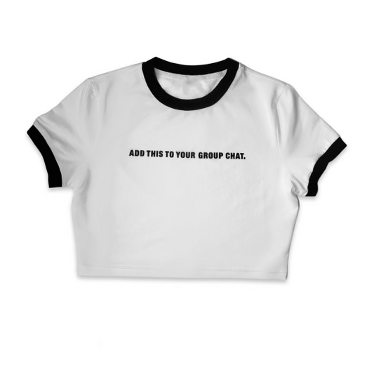"Add This To Your Group Chat" Slogan Crop Tee